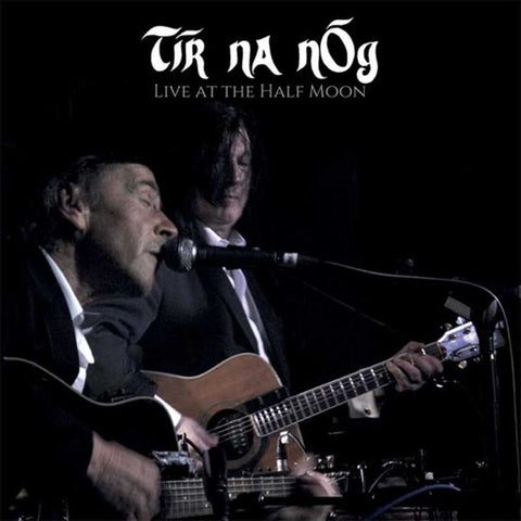 Tír na nÓg - Live at The Half Moon