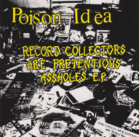 Poison Idea - Record Collectors Are Pretentious Assholes