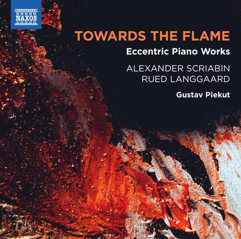 Alexander Scriabin, Rued Langgaard, Gustav Piekut - Towards The Flame: Eccentric Piano Works