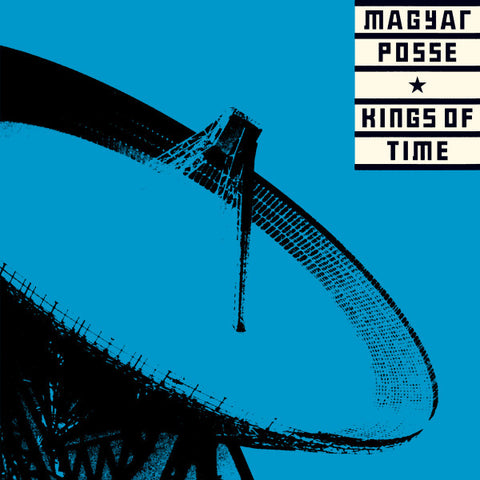 Magyar Posse - Kings Of Time