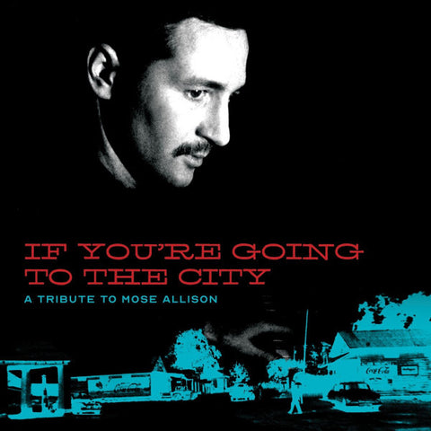 Various - If You're Going To The City: A Tribute To Mose Allison