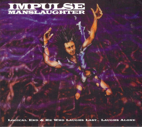 Impulse Manslaughter - Logical End / He Who Laughs Last... Laughs Alone