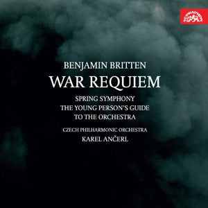 Benjamin Britten, Czech Philharmonic Orchestra, Karel Ančerl - War Requiem / Spring Symphony / The Young Person's Guide To The Orchestra