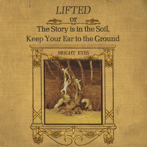 Bright Eyes, - Lifted Or The Story Is In The Soil, Keep Your Ear To The Ground