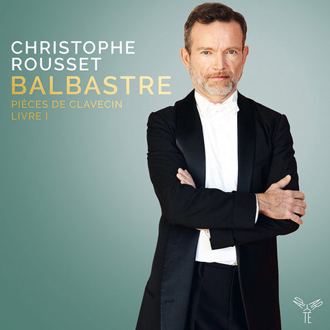 Christophe Rousset, Balbastre - Pièces de Clavecin, Livre I