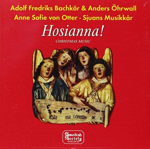 Adolf Fredriks Bachkör, Anders Öhrwall, Anne Sofie Von Otter, Sjuans Musikkår - Hosianna! - Christmas Music