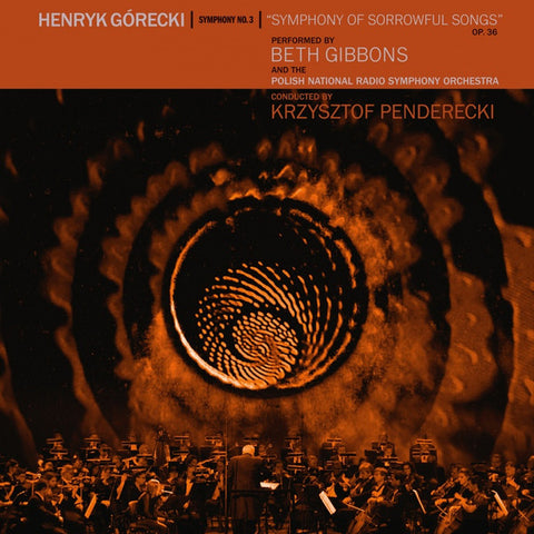 Henryk Górecki - Beth Gibbons, Polish National Radio Symphony Orchestra, Krzysztof Penderecki - Symphony No. 3 (Symphony Of Sorrowful Songs) Op. 36