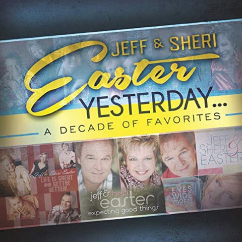 Jeff & Sheri Easter - Yesterday...A Decade Of Favorites