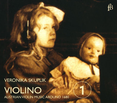 Veronika Skuplik - Violino - Austrian Violin Music Around 1680