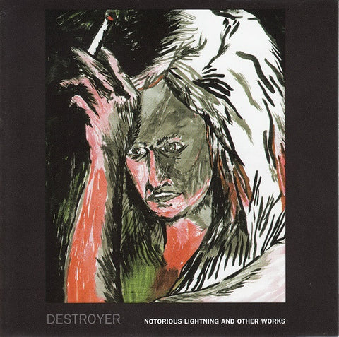 Destroyer, - Notorious Lightning And Other Works
