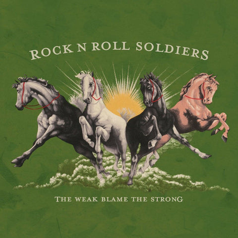 Rock N Roll Soldiers - The Weak Blame The Strong