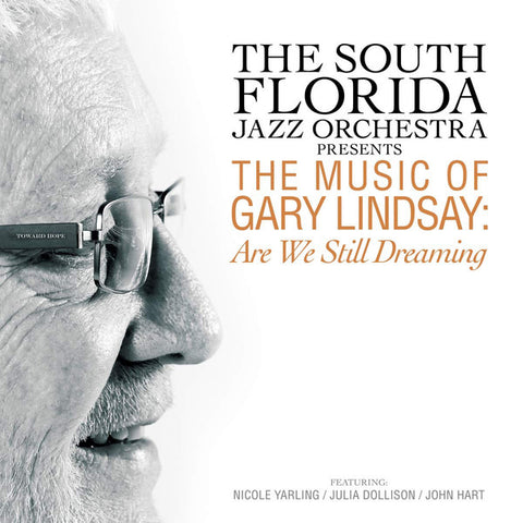 South Florida Jazz Orchestra - The Music Of Gary Lindsay: Are We Still Dreaming