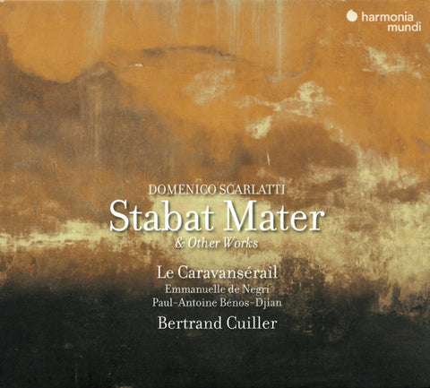 Domenico Scarlatti – Bertrand Cuiller, Le Caravansérail, Emmanuelle de Negri, Paul-Antoine Bénos-Dijan - Stabat Mater & Other Works