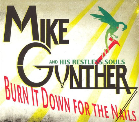 Mike Gunther & His Restless Souls - Burn It Down For The Nails