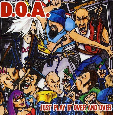D.O.A. - Just Play It Over And Over