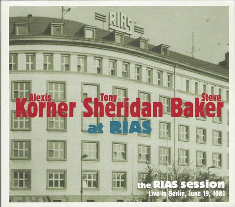Alexis Korner, Tony Sheridan, Steve Baker - At RIAS (The RIAS Session) (Live In Berlin, June19, 1981)
