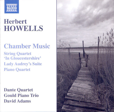 Herbert Howells, Dante Quartet, Gould Piano Trio, David Adams - Chamber Music