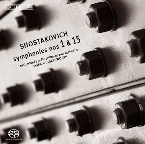Shostakovich, Netherlands Radio Philharmonic Orchestra, Mark Wigglesworth - Symphonies Nos. 1 & 15