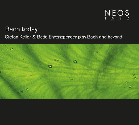 Stefan Keller & Beda Ehrensperger Play Bach - Bach Today
