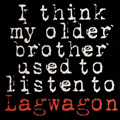 Lagwagon - I Think My Older Brother Used To Listen To Lagwagon
