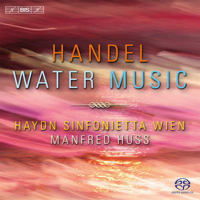 Handel, Haydn Sinfonietta Wien, Manfred Huss - Georg Friedrich Handel (1685-1759) Water Music; Ouverture
