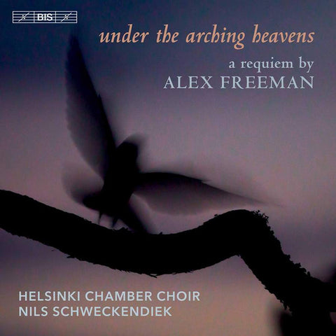 Alex Freeman, Helsinki Chamber Choir, Nils Schweckendiek - Under The Arching Heavens - A Requiem