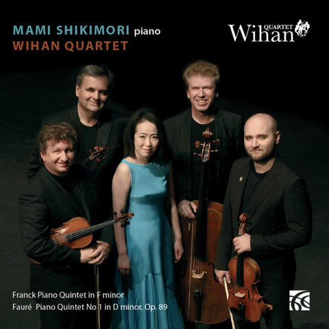 Franck, Fauré, Mami Shikimori, Wihan Quartet - Franck Piano Quintet In F Minor, Fauré Piano Quintet No. 1 In D Minor, Op.89