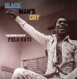 Various - Black Man's Cry: The Inspiration Of Fela Kuti