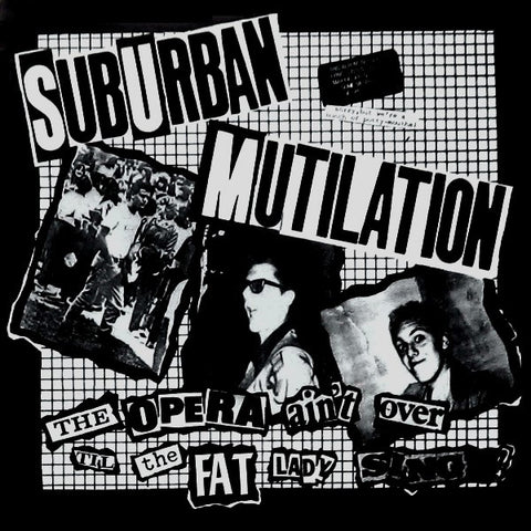 Suburban Mutilation - The Opera Ain't Over Til The Fat Lady Sings!