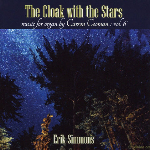 Carson Cooman, Erik Simmons - The Cloak With The Stars: Music For Organ By Carson Cooman: Vol. 6