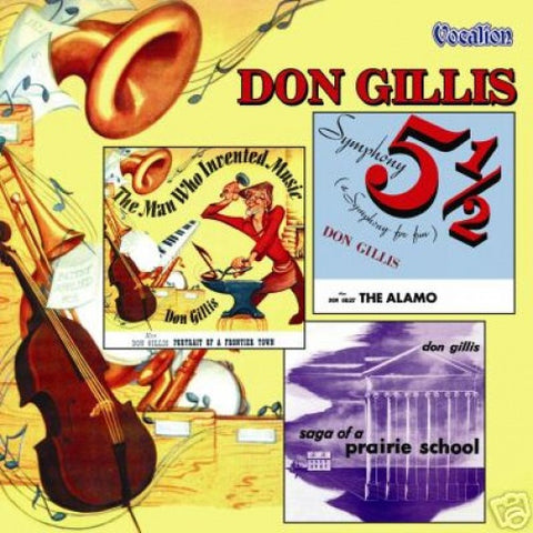 Don Gillis - Symphony No. 5½, The Alamo, Saga Of A Prairie School, Portrait Of A Frontier Town & The Man Who Invented Music