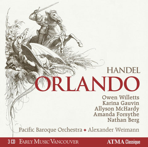 Handel - Owen Willetts, Karina Gauvin, Allyson McHardy, Amanda Forsythe, Nathan Berg, Pacific Baroque Orchestra, Alexander Weimann - Orlando