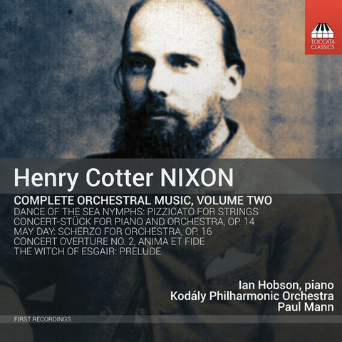 Henry Cotter Nixon, Ian Hobson, Kodály Philharmonic Orchestra, Paul Mann - Complete Orchestral Music, Volume Two