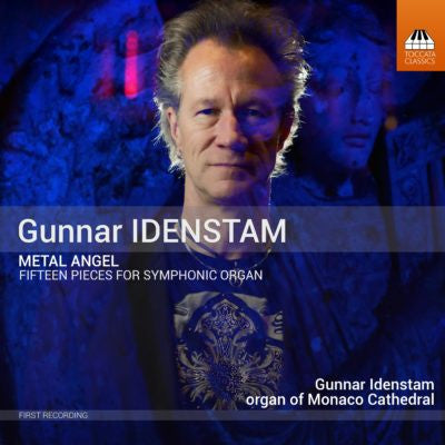 Gunnar Idenstam - Metal Angel - Fifteen Pieces For Symphonic Organ