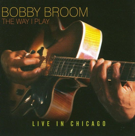 Bobby Broom - The Way I Play - Live In Chicago