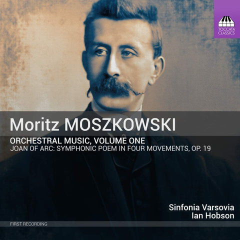 Moritz Moszkowski - Sinfonia Varsovia, Ian Hobson - Orchestral Music, Volume One - Joan Of Arc: Symphonic Poem In Four Movements, Op. 19