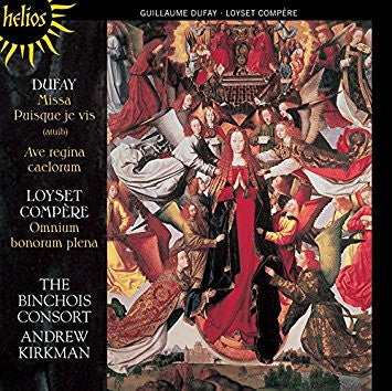 Guillaume Dufay / Loyset Compère - The Binchois Consort, Andrew Kirkman - Missa Puisque Je Vis (atrib.) / Ave Regina Caelorum / Omnium Bonorum Plena /