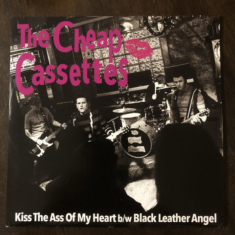 The Cheap Cassettes - Kiss The Ass Of My Heart/Black Leather Angel