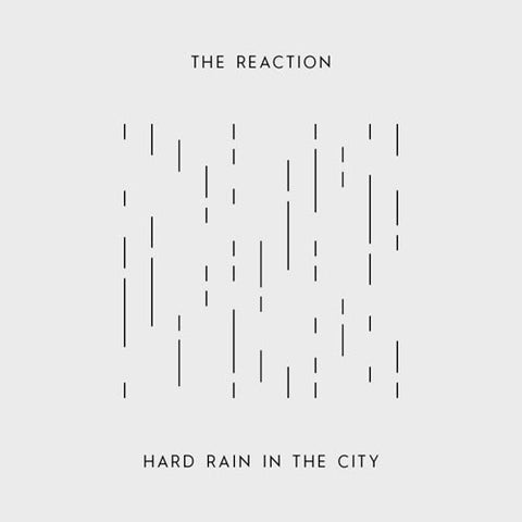 The Reaction - Hard Rain In The City