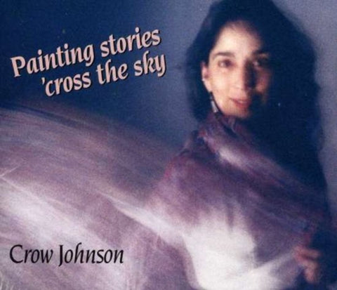 Crow Johnson - Painting Stories 'Cross The Sky