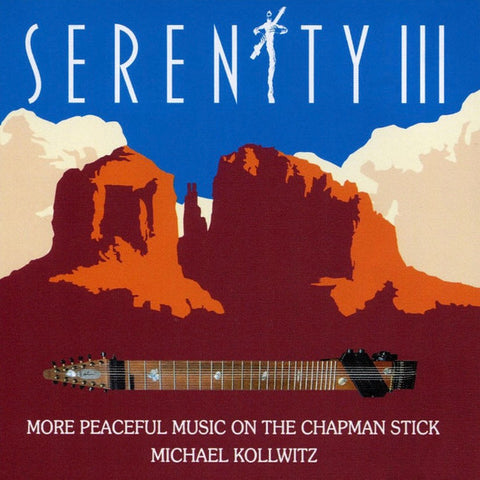 Michael Kollwitz - Serenity III: More Peaceful Music On The Chapman Stick