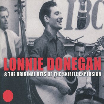 Lonnie Donegan, Various - Lonnie Donegan & The Original Hits Of The Skiffle Explosion