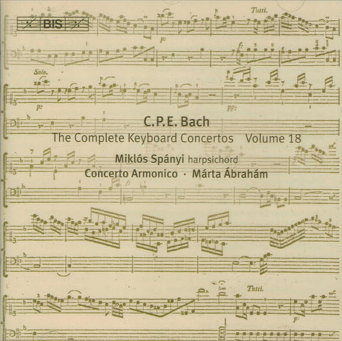C.P.E. Bach - Miklós Spányi, Concerto Armonico, Márta Ábrahám - The Complete Keyboard Concertos (Volume 18)