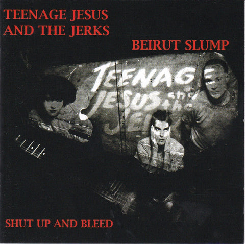 Teenage Jesus And The Jerks / Beirut Slump - Shut Up And Bleed