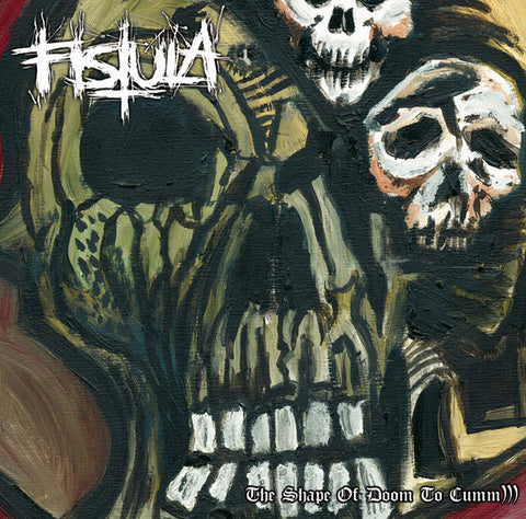 Fistula, - The Shape Of Doom To Cumm)))