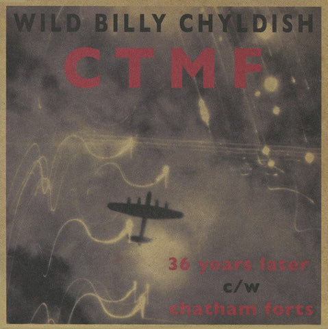 Wild Billy Chyldish, CTMF, - 36 Years Later c/w Chatham Forts