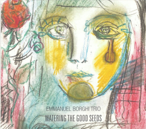 Emmanuel Borghi Trio - Watering The Good Seeds
