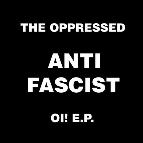 The Oppressed - Anti Fascist Oi! E.P.