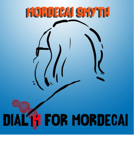 Mordecai Smyth - Dial M For Mordecai