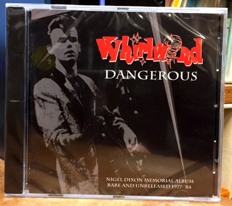 Whirlwind - Dangerous: Nigel Dixon Memorial Album Rare And Unreleased 1977-1984